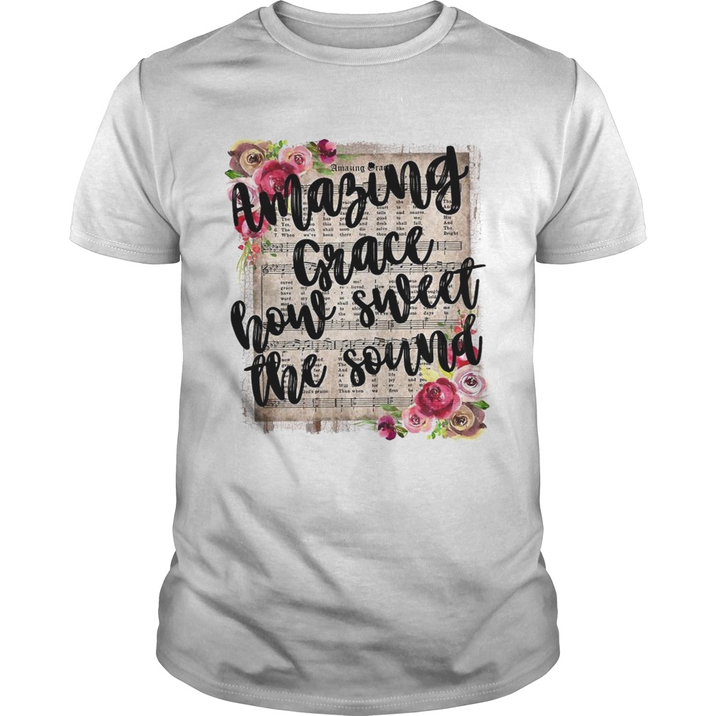 Amazing grace how sweet the sound shirt