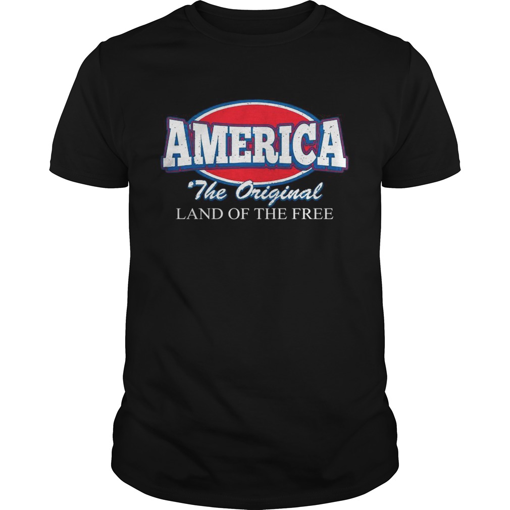 America the original land of the free shirt