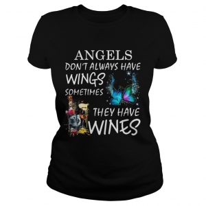 Angels dont always have wings sometimes they have Wines ladies tee