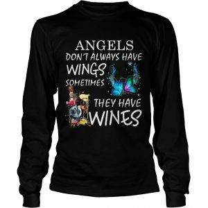 Angels dont always have wings sometimes they have Wines longsleeve tee