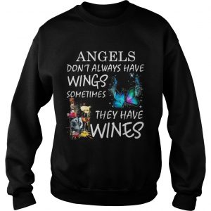 Angels dont always have wings sometimes they have Wines sweatshirt