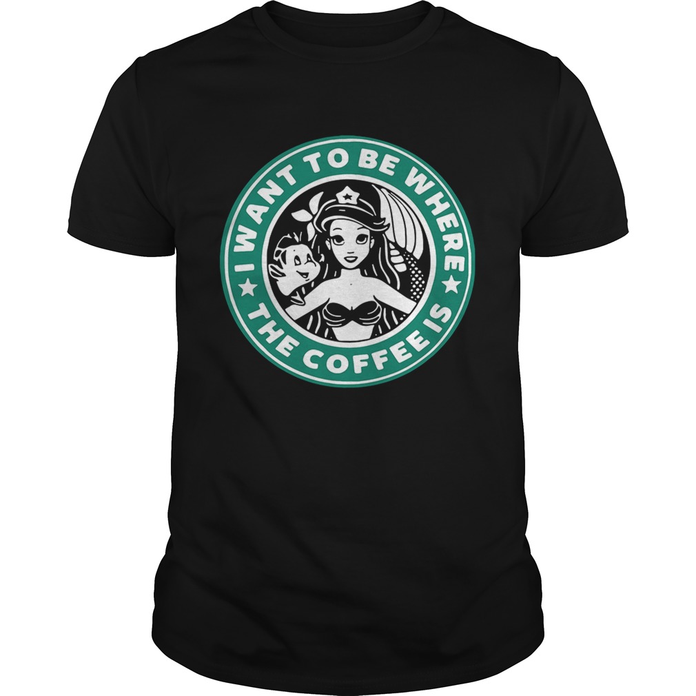 Ariel and Flounder I wantto be where the coffee is Starbucks shirt