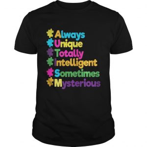 Autism always unique totally intelligent sometimes mysterious unisex