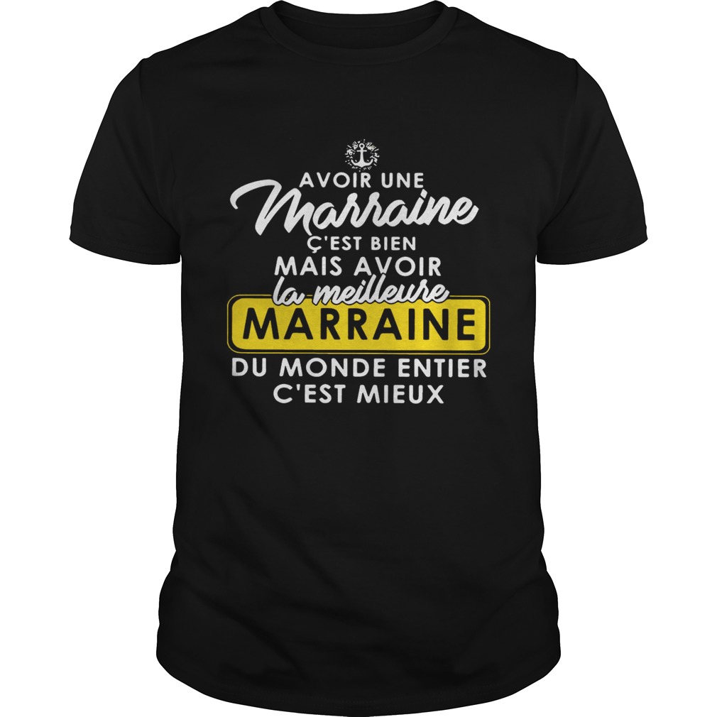 Avoir Une Marraine Cest Bien Mais Avoir la Meilleure Marraine shirt