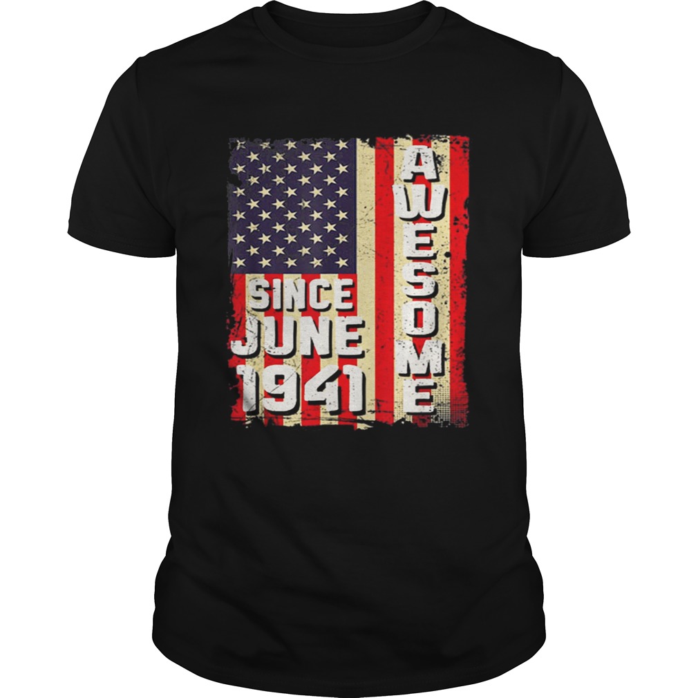 Awesome Since June 1941 American Flag Gifts 78 Yrs Old Shirt