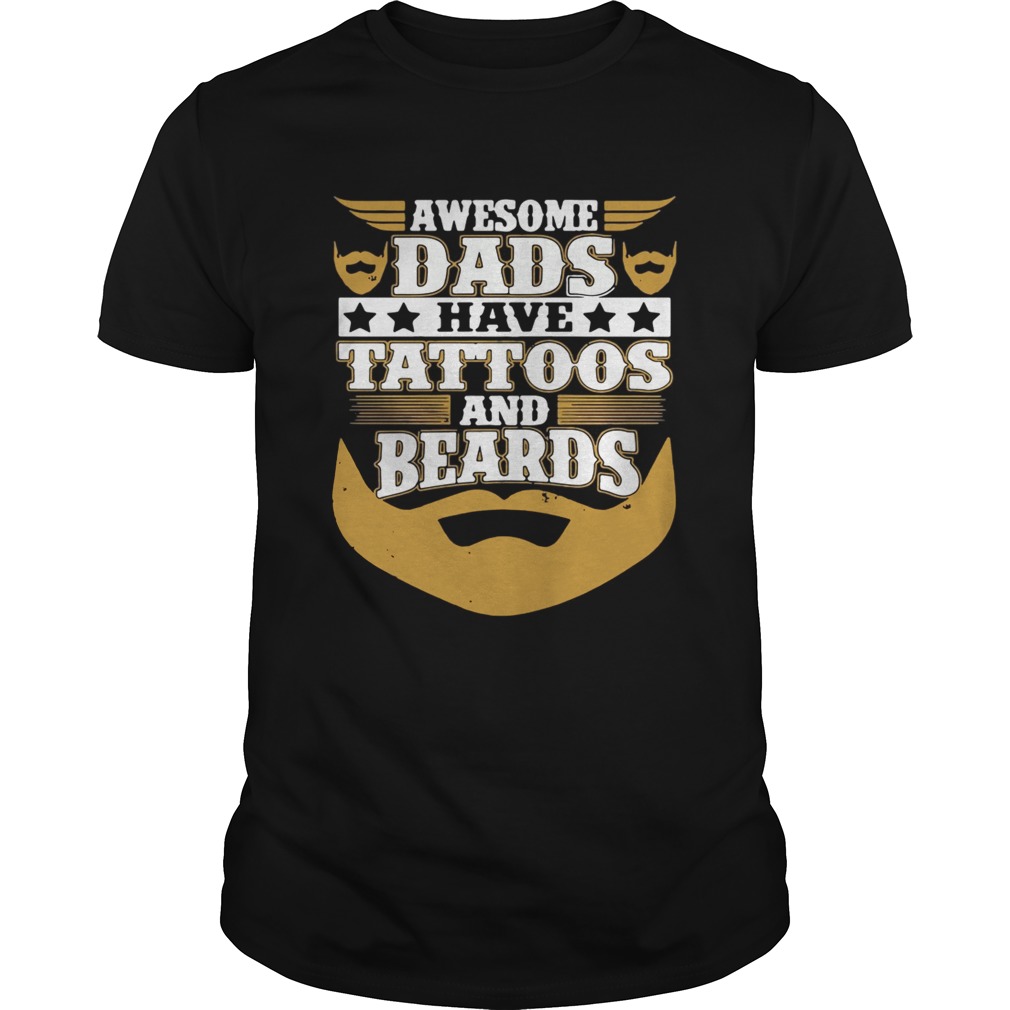 Awesome dads have tattoos and beards shirt