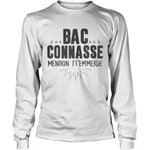 Bac Connnasse Mention Jtemmerde longsleeve tee