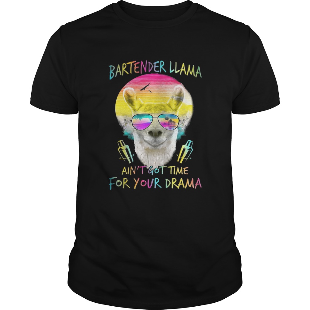 Bartender Llama aint got time for your Drama shirt