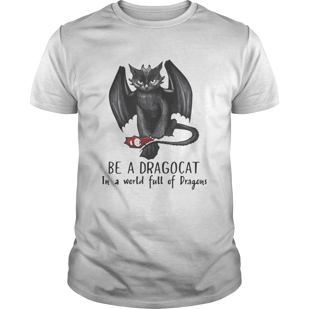 Be a Dragocat in a world full of dragons shirts