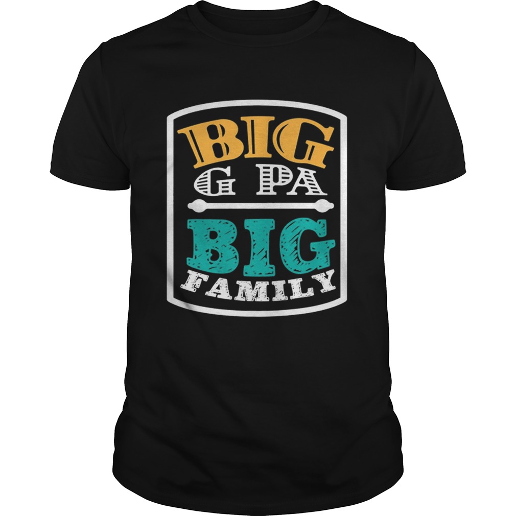 Big G Pa Big Family Grandpa Father’s Day shirts