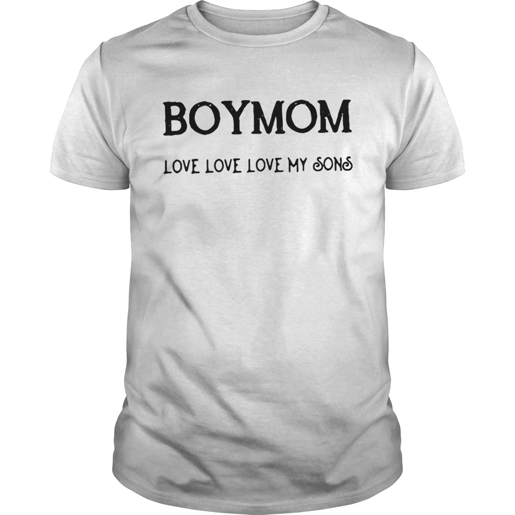 Boymom love love love my sons shirts