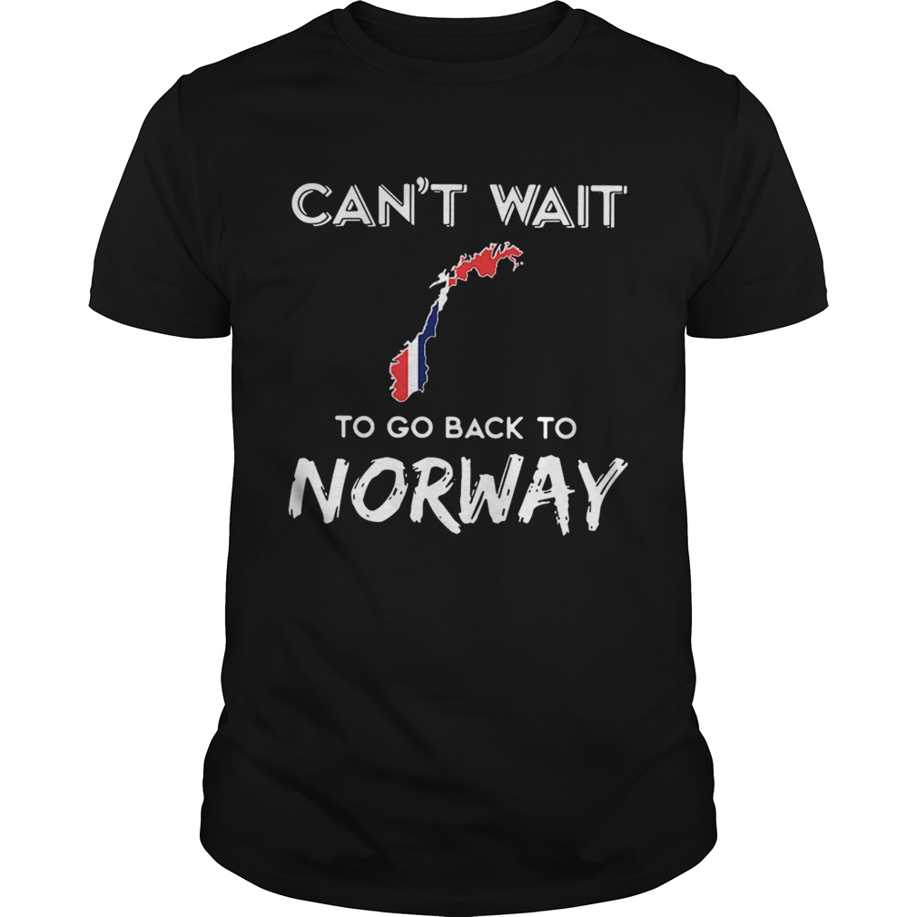 Cant waitto go back to Norway shirt