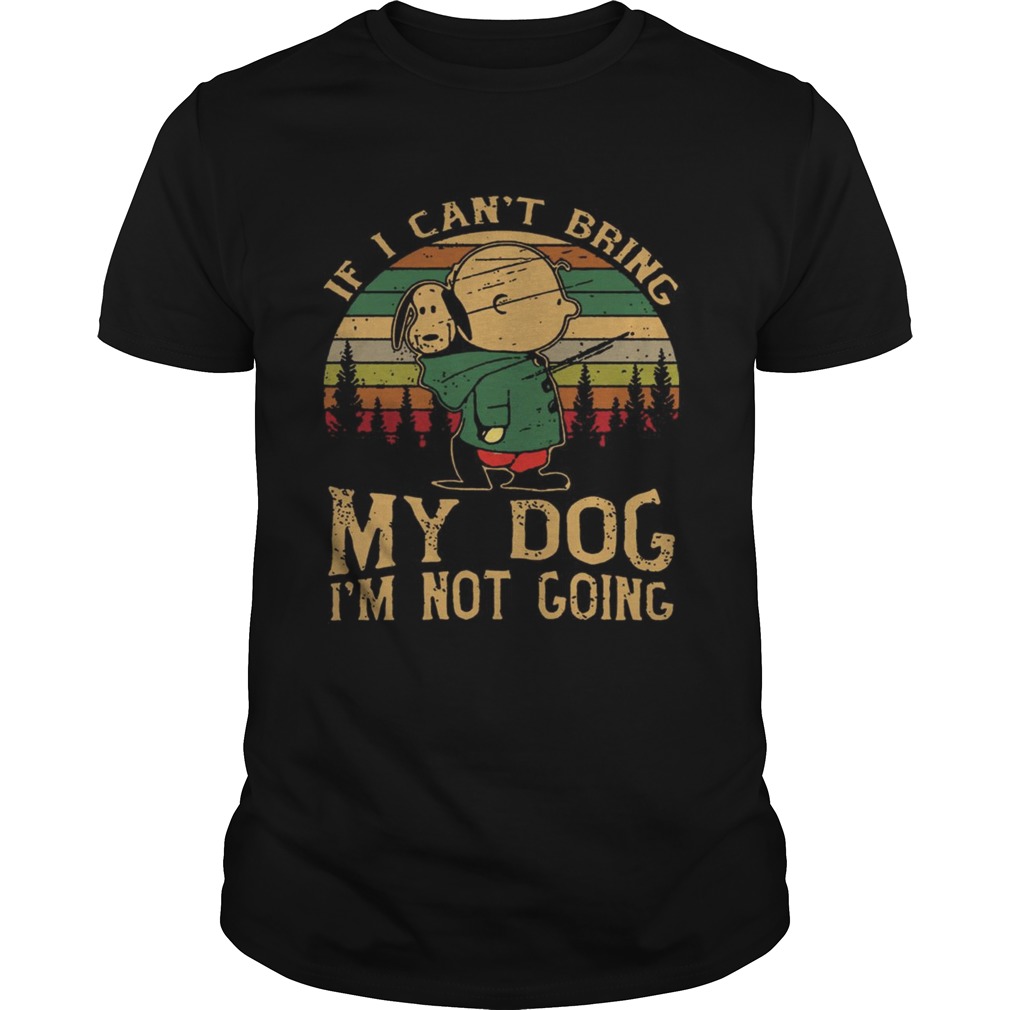 Charlie and Snoopy If I cant bring my dog Im not going vintage sunset shirt