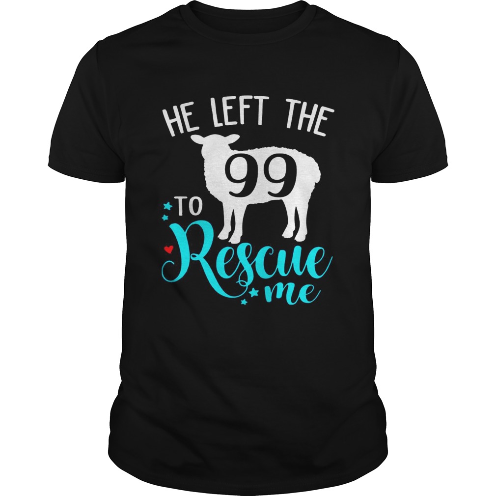 Christian Jesus He Left The 99 To Rescue Me From Matthew TShirt