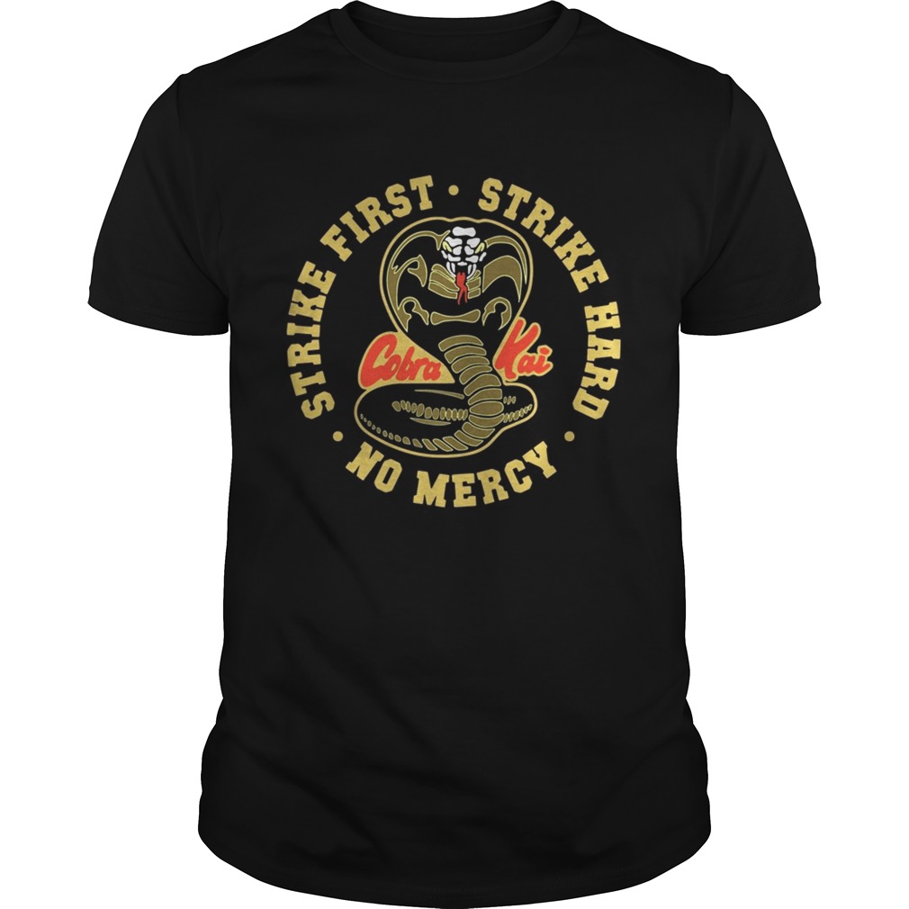 Cobra Kai Strike first strike hard no mercy shirt