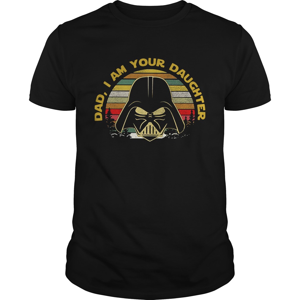 Darth Vader Dad I am your daughter Star Wars retro shirt