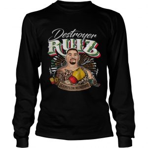 Destroyer Ruiz Jr world champion longsleeve tee