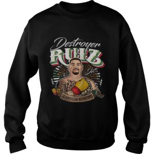 Destroyer Ruiz Jr world champion sweatshirt