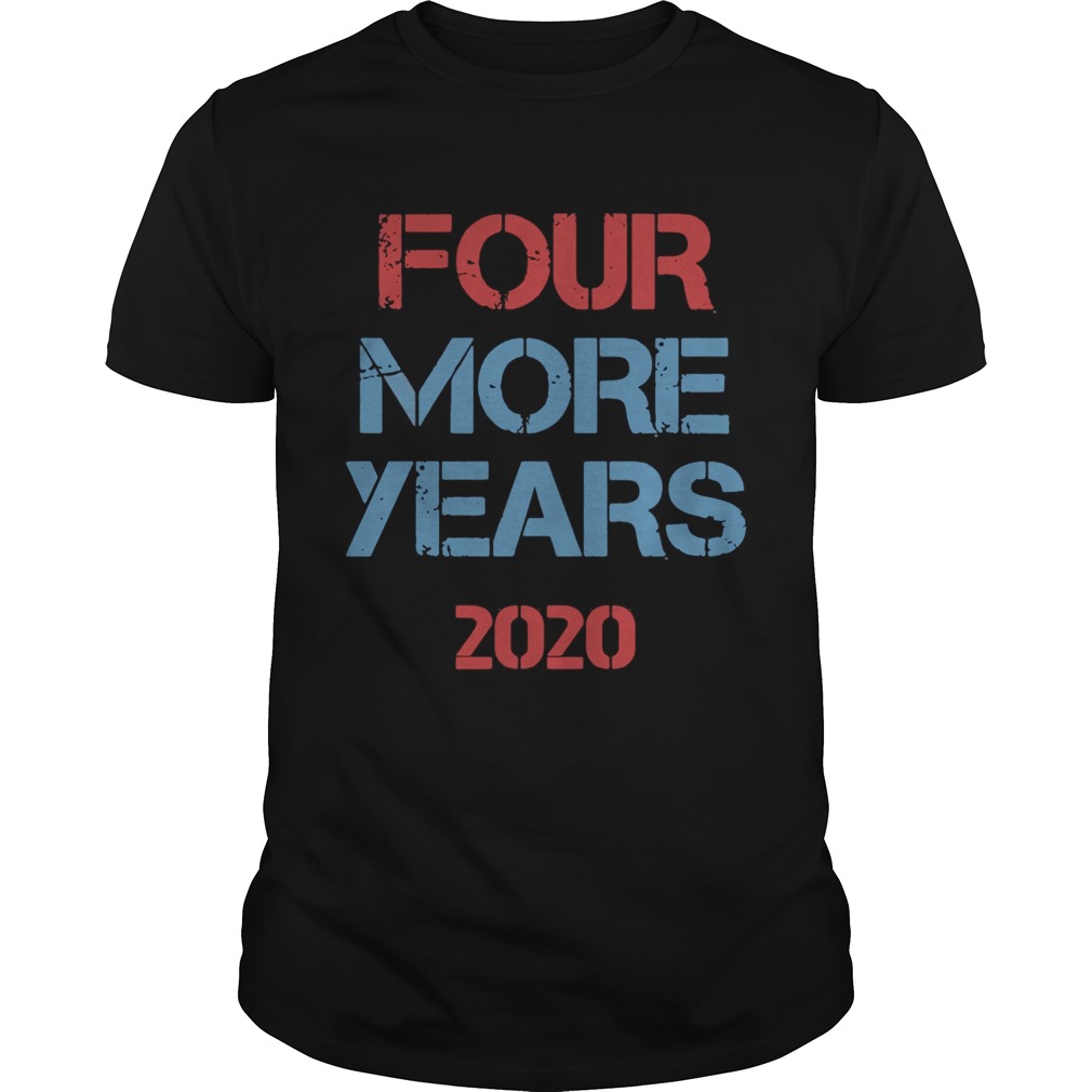 Donald Trump four more years 2020 shirt