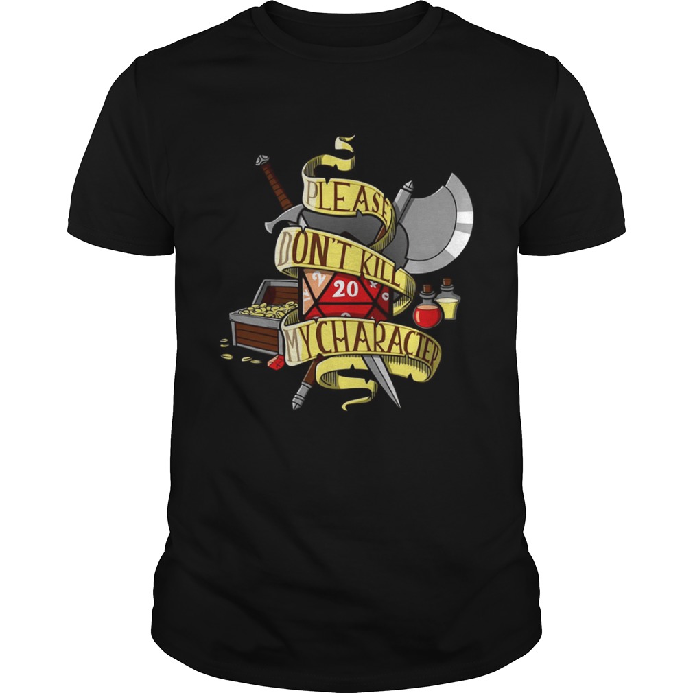 Dont kill my character Dungeons and Dragons shirt