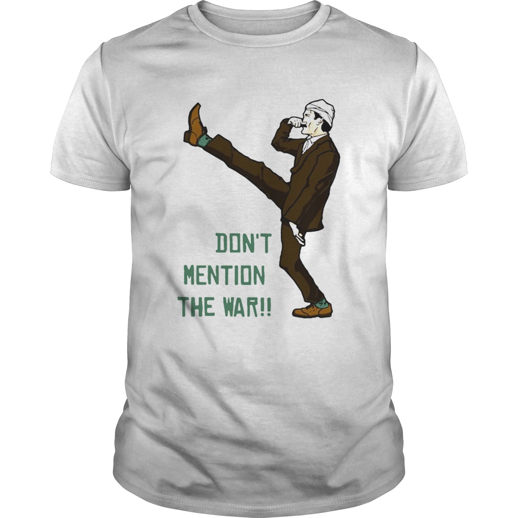 Dont mention the war shirt