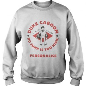 Duke Caboom no jump is too high personalise sweatshirt