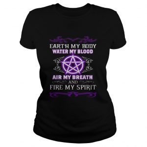 Earth my body water my blood air my breath and fire my spirit ladies tee