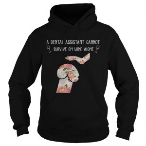 Floral Dog Dickhead A Dental Assistants Cannot Survive On Wine Alone hoodie