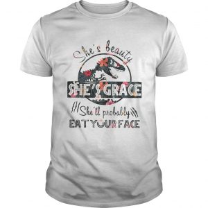 Floral Jurassic shes beauty shes grace shell probably eat your face UNISEX