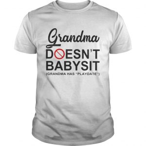 Grandma doesnt babysit grandma has playdate unisex