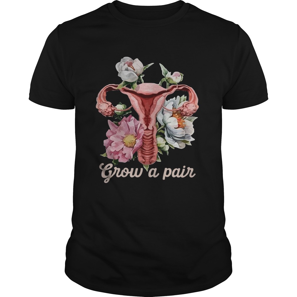 Grow a pair shirt