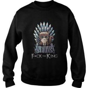 Grumpy Cat Fuck The King Game Of Thrones sweatshirt