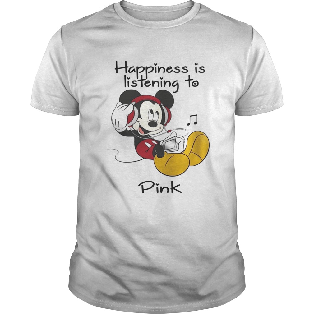 Happiness Is Listening To Pink Mickey TShirt