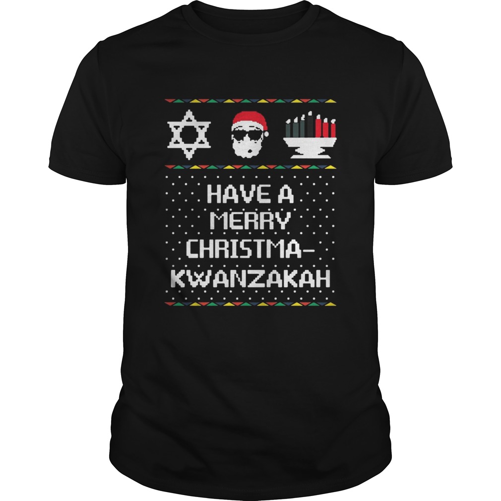 Have a Merry Chrisma Kwanzakah shirt