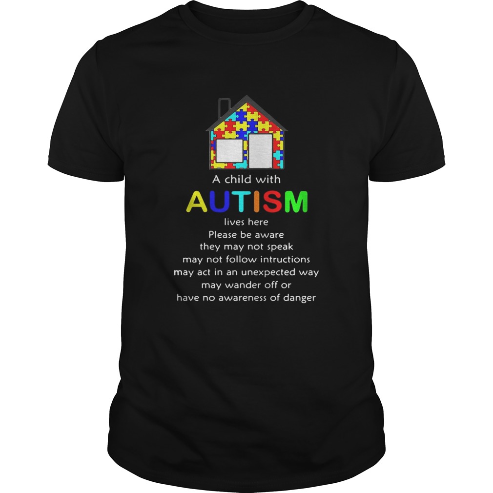 Home a child with autism lives here please be aware they may not speak shirts