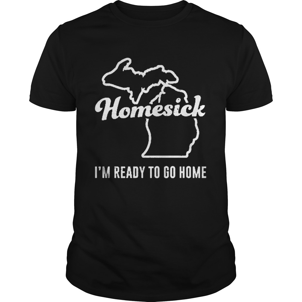 Homesick im ready to go home shirt