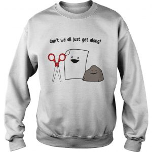 How about cant we all just get along sweatshirt