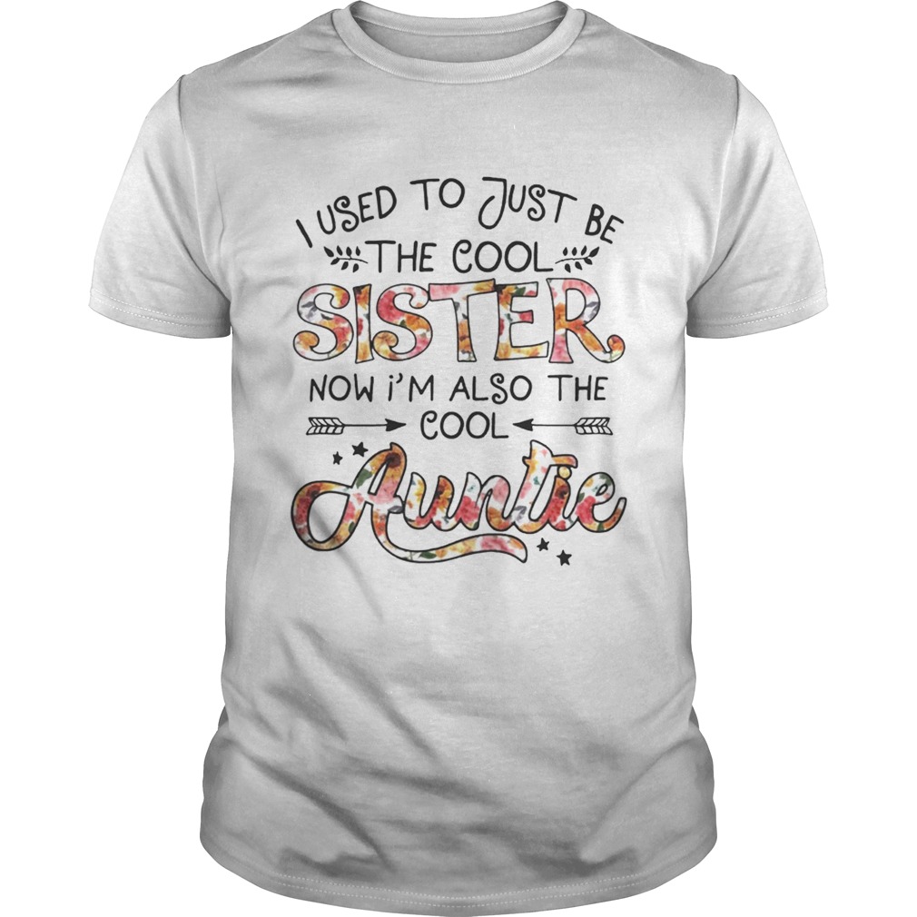 I Used To Be Cool Sister Now Im Also Cool Auntie TShirt