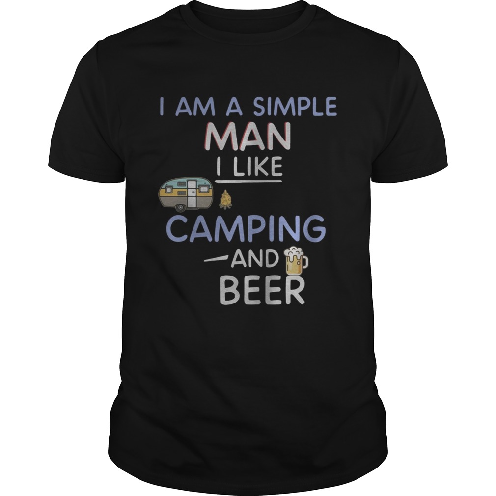 I am a simple man I like camping and beer shirt