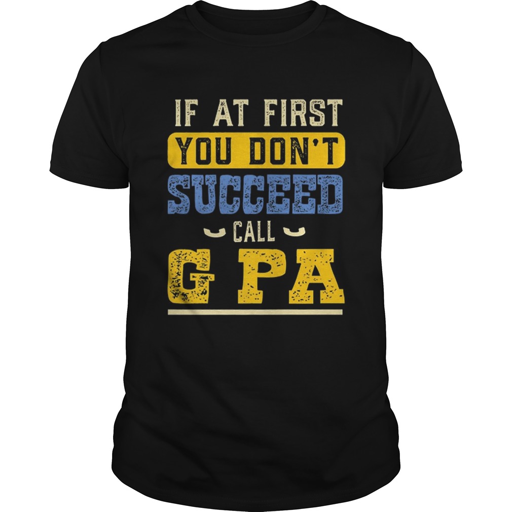 If At First You Don’t Succeed Call G Pa Father Day shirts