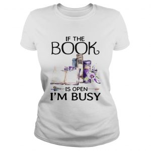 If book is open Im busy ladies tee