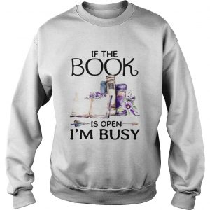 If book is open Im busy sweatshirt