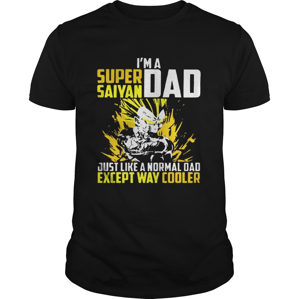 I’m a super saiyan dad just like a normal dad except way cooler shirts