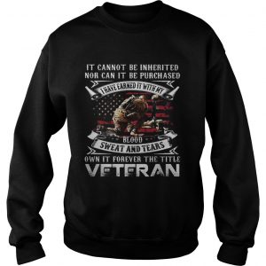 It cannot be inherited nor can it be purchased veteran sweatshirt