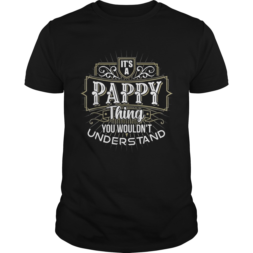 It’s a Pappy Thing you wouldn’t understand first name Father Day shirts