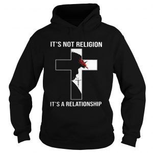 Jesus Christ its not religion ita a relationship hoodie