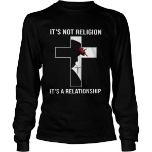 Jesus Christ its not religion ita a relationship longsleeve tee