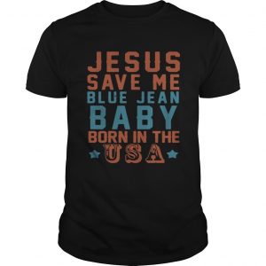 Jesus save me blue jean baby born in the USA unisex