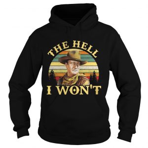 John Wayne the hell I wont vintage hoodie