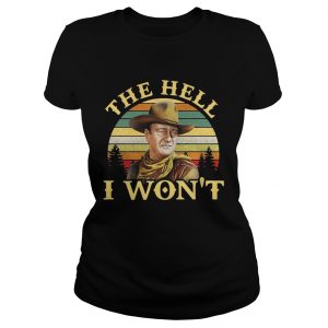 John Wayne the hell I wont vintage ladies tee